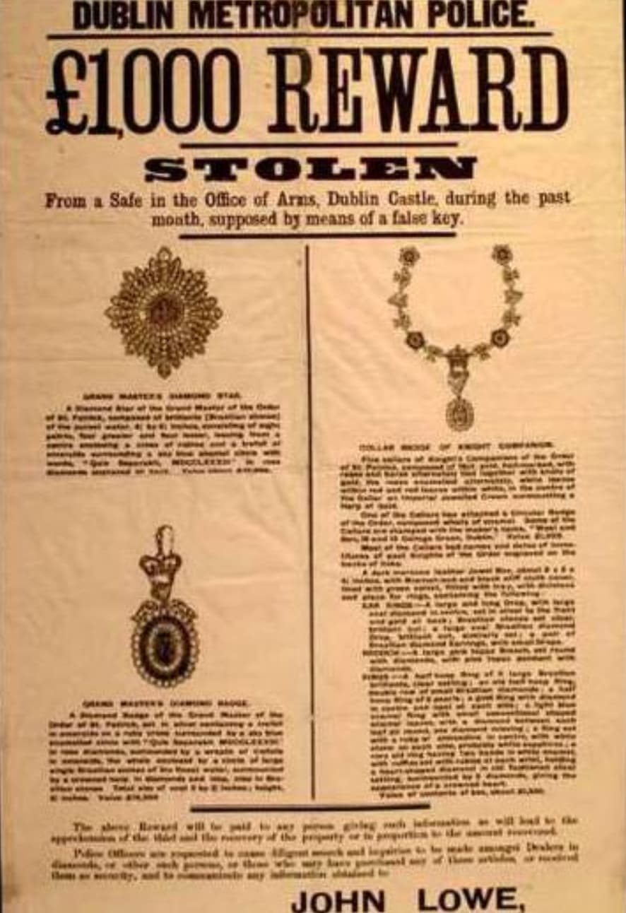 “In 1907 the ‘Irish Crown Jewels’ were stolen from a safe in a Dublin Castle, and have never been recovered.”